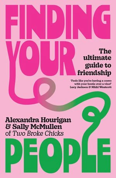 Finding Your People: The Ultimate Guide to Friendship