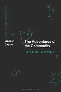 the Adventures of Commodity: For a Critique Value
