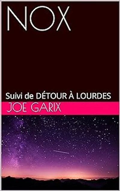 Nox, suivi de Détour à Lourdes