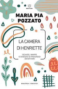 La camera di Henriette: Schizzi, mappe e disegni di paesaggi identitari