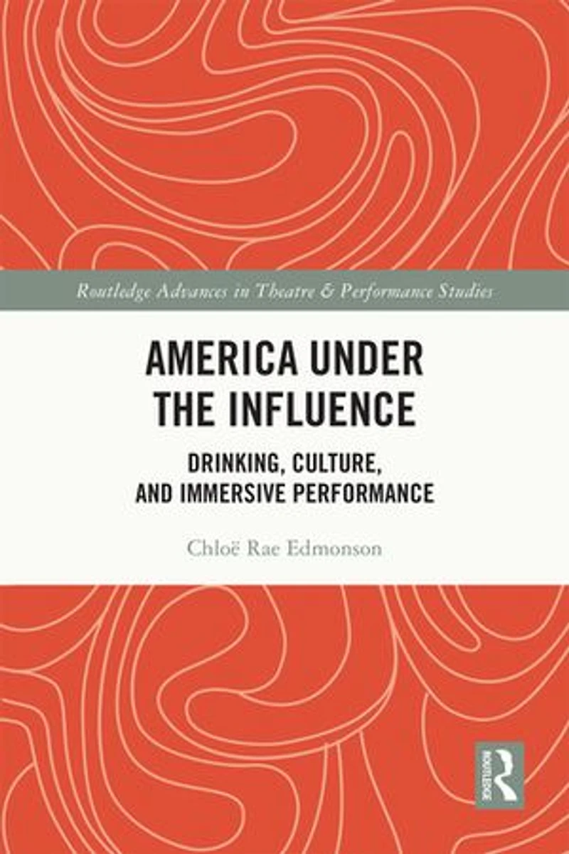 America Under the Influence: Drinking, Culture, and Immersive Performance