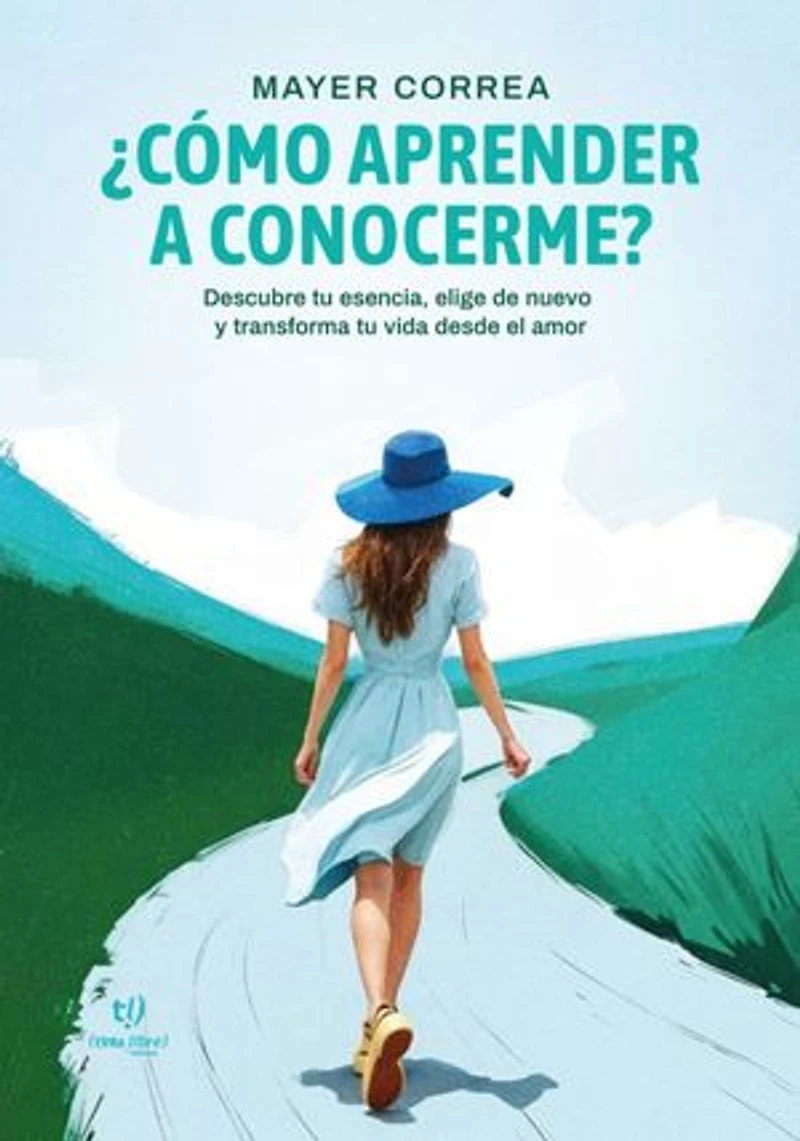 ¿Cómo aprender a conocerme?: Descubre tu esencia, elige de nuevo y transforma tu vida desde el amor