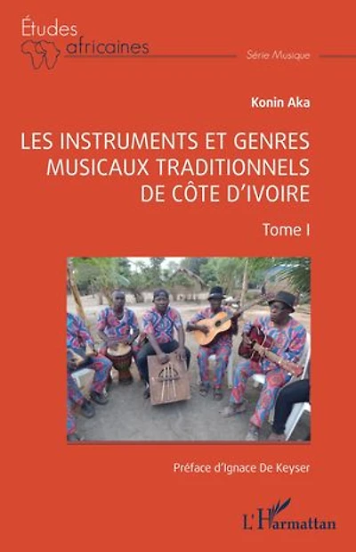 Les instruments et genres musicaux traditionnels de Côte d'Ivoire: Tome I