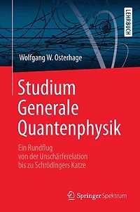 Studium Generale Quantenphysik: Ein Rundflug von der Unschärferelation bis zu Schrödingers Katze