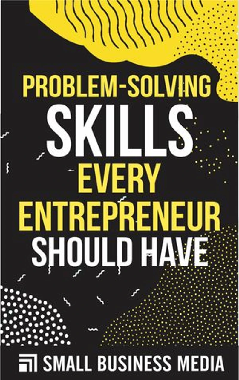 Problem-Solving Skills Every Entrepreneur Should Have