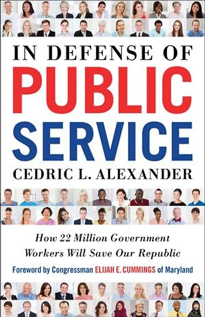 Defense of Public Service: How 22 Million Government Workers Will Save our Republic