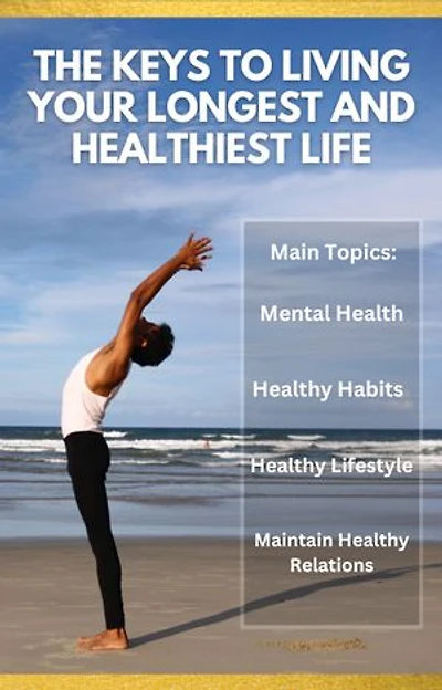 The Keys to Living Your Longest and Healthiest Life
