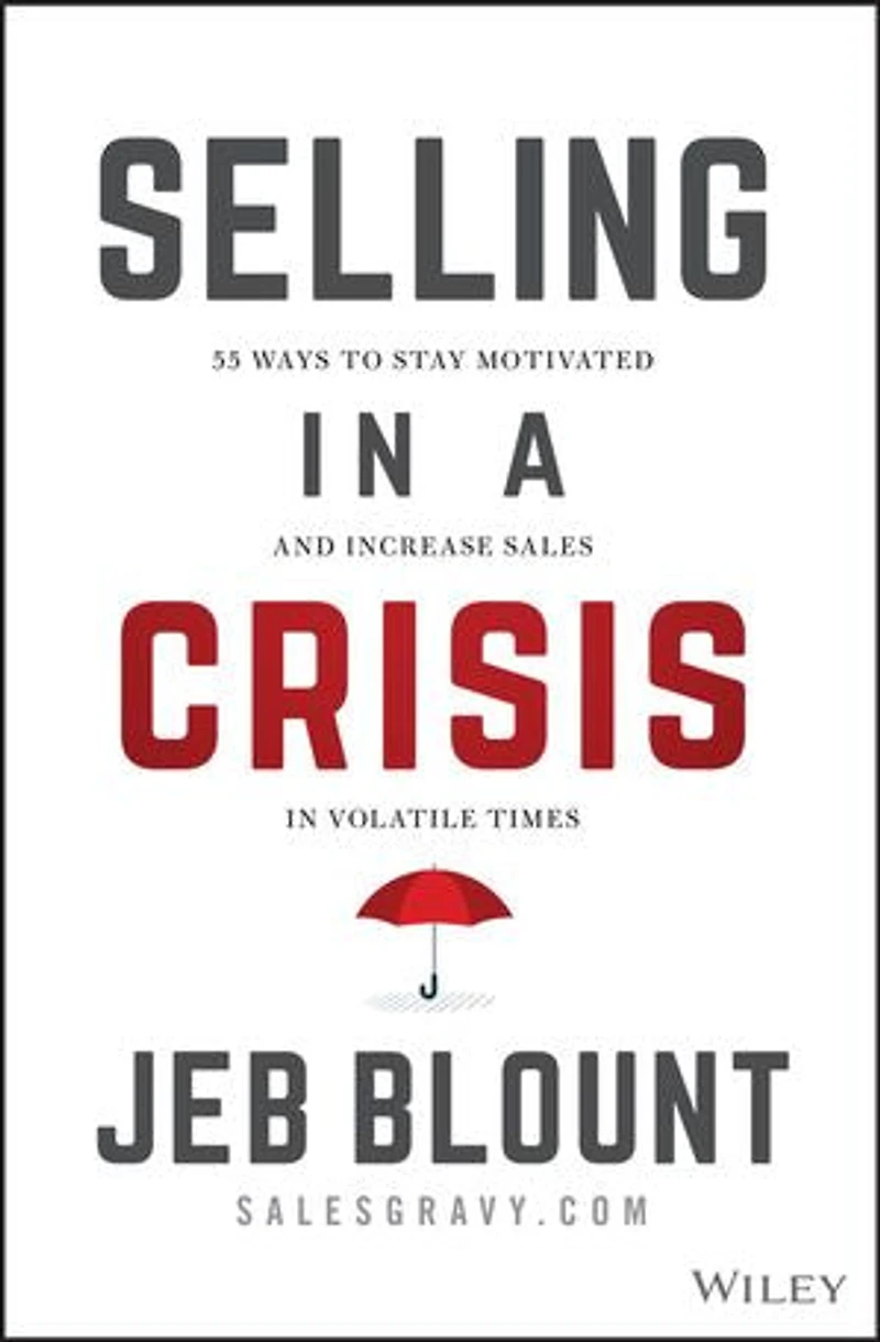 Selling a Crisis: 55 Ways to Stay Motivated and Increase Sales Volatile Times