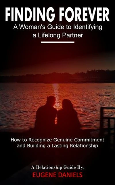 Finding Forever: A Woman's Guide to Identifying a Lifelong Partner