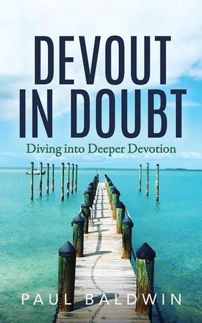 Devout Doubt: Diving Into Deeper Devotion