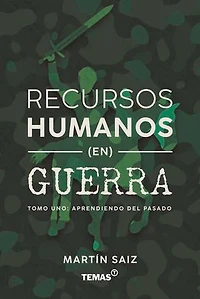 Recursos humanos en guerra: Tomo 1: Aprendiendo del pasado