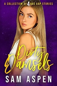 Dirty Damsels: A Collection of 4 Age Gap Stories: Sam Aspen's Spicy Age Gap Collections, #2