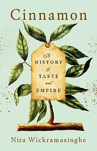 Cinnamon: A History of Taste and Empire