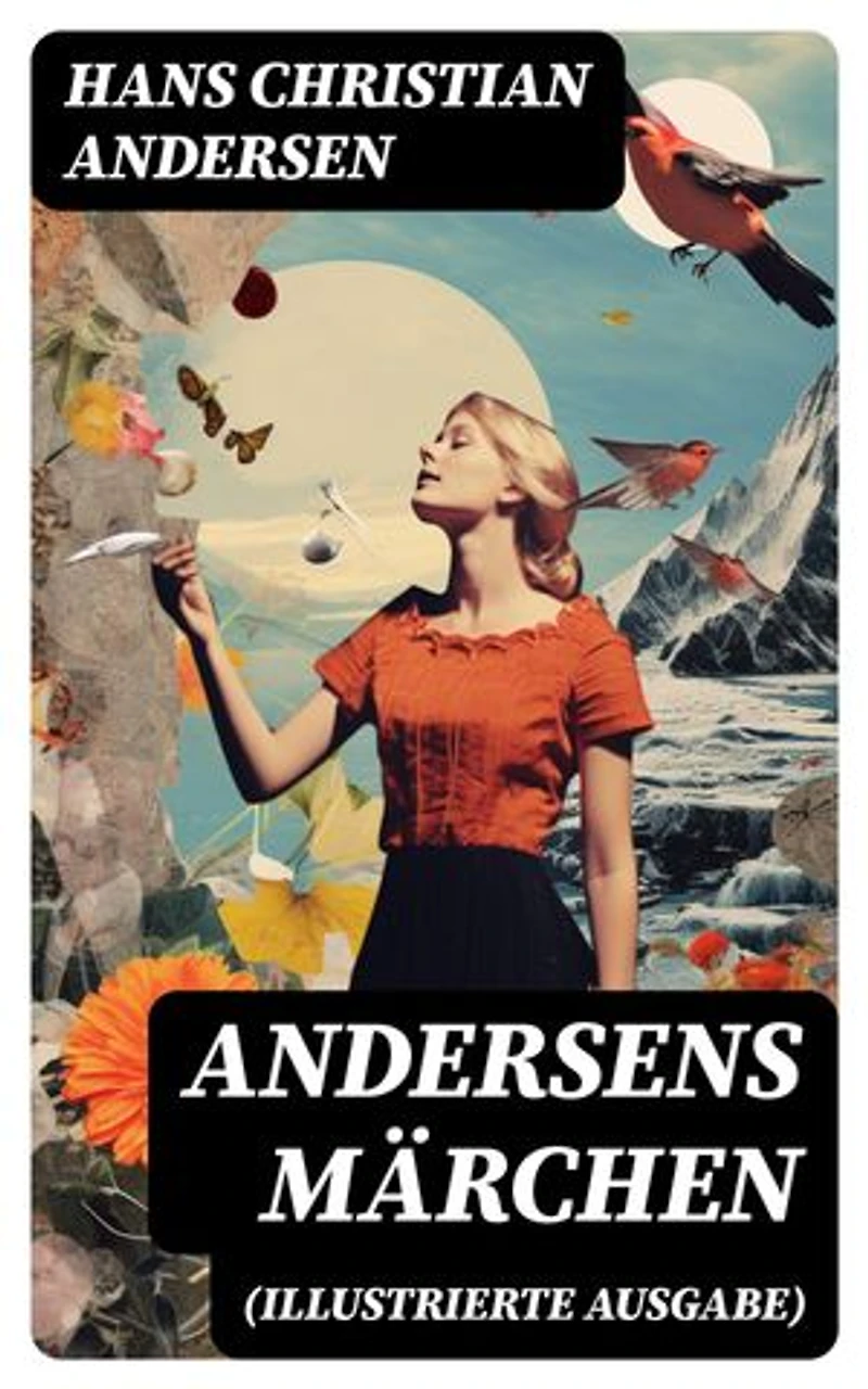 Andersens Märchen (Illustrierte Ausgabe): Bereicherte Ausgabe.