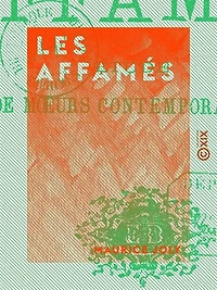 Les Affamés: Étude de mœurs contemporaines