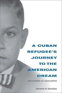 A Cuban Refugee's Journey to The American Dream: Power of Education
