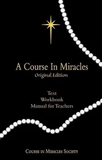 A Course in Miracles Original Edition: Text, Workbook, Manual for Teachers