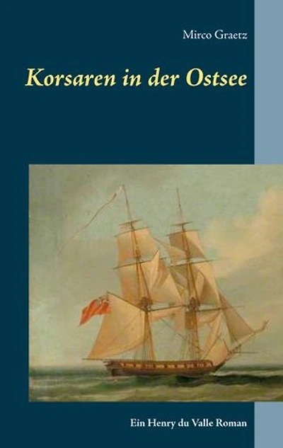Korsaren in der Ostsee: Ein Henry du Valle Roman