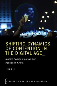 Shifting Dynamics of Contention the Digital Age: Mobile Communication and Politics China