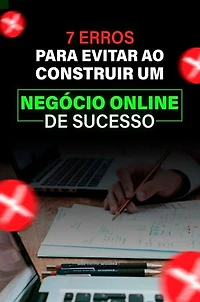 7 Erros Para Evitar Ao Construir Um Negócio Online De Sucesso