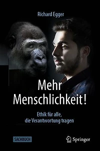 Mehr Menschlichkeit!: Ethik für alle, die Verantwortung tragen