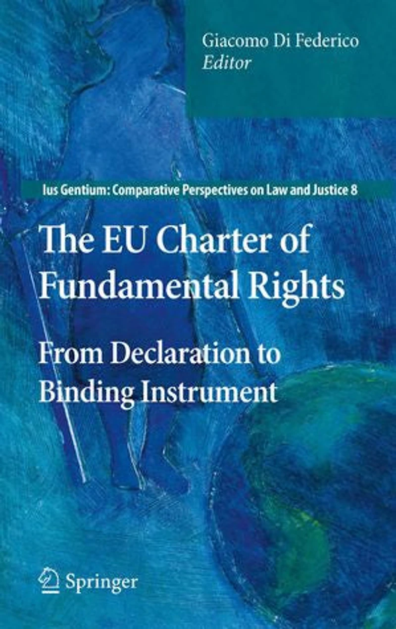 The EU Charter of Fundamental Rights: From Declaration to Binding Instrument