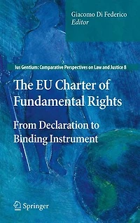 The EU Charter of Fundamental Rights: From Declaration to Binding Instrument