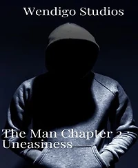 The Man Chapter 2: Uneasiness