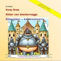 Knax Brax Ritter von Wackernaggs: Ritterleben, Kaiserschmarrn