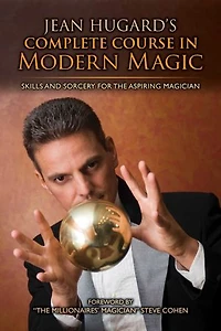 Jean Hugard's Complete Course Modern Magic: Skills and Sorcery for the Aspiring Magician