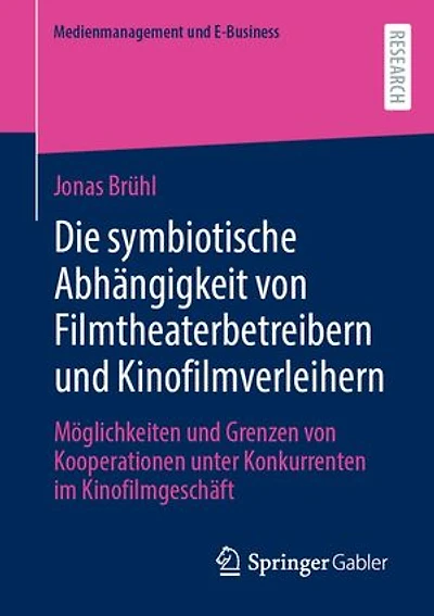 Die symbiotische Abhängigkeit von Filmtheaterbetreibern und Kinofilmverleihern: Möglichkeiten und Grenzen von Kooperationen unter Konkurrenten im Kinofilmgeschäft