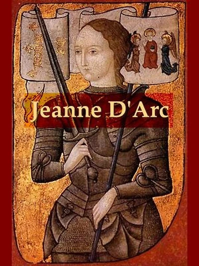 Jeanne D'Arc, Her Life and Death