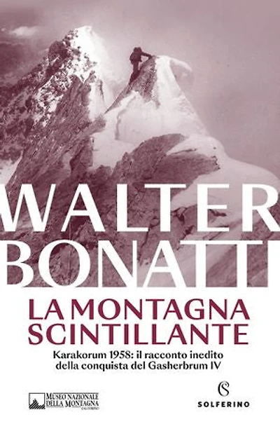 La montagna scintillante: Il racconto inedito della conquista del Gasherbrum IV