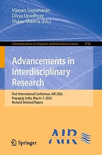 Advancements Interdisciplinary Research: First International Conference, AIR 2022, Prayagraj, India, May 6-7, Revised Selected Papers