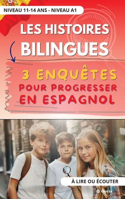 Les histoires bilingues de Glotta : 3 enquêtes pour progresser en espagnol: 11 -14 ans. A lire et écouter. Niveau A1