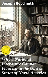 Why a National Literature Cannot Flourish in the United States of North America: Unveiling the Challenges of Literary Nationalism in America