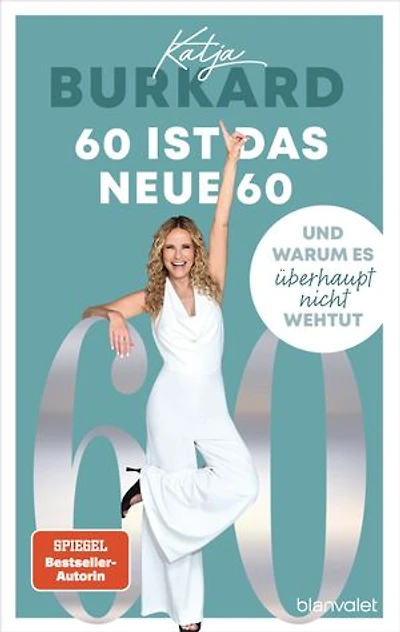 60 ist das neue 60: Und warum es überhaupt nicht wehtut - Weshalb die Midlife-Crisis nur etwas für Jüngere ist – Von der beliebten RTL-»Punkt 12«-Moderatorin