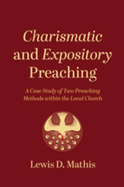 Charismatic and Expository Preaching: A Case Study of Two Preaching Methods Within the Local Church