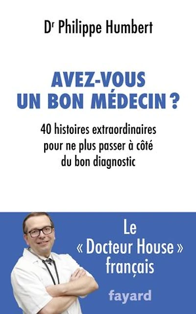 Avez-vous un bon médecin ?: 40 histoires extraordinaires pour ne plus passer à côté du diagnostic