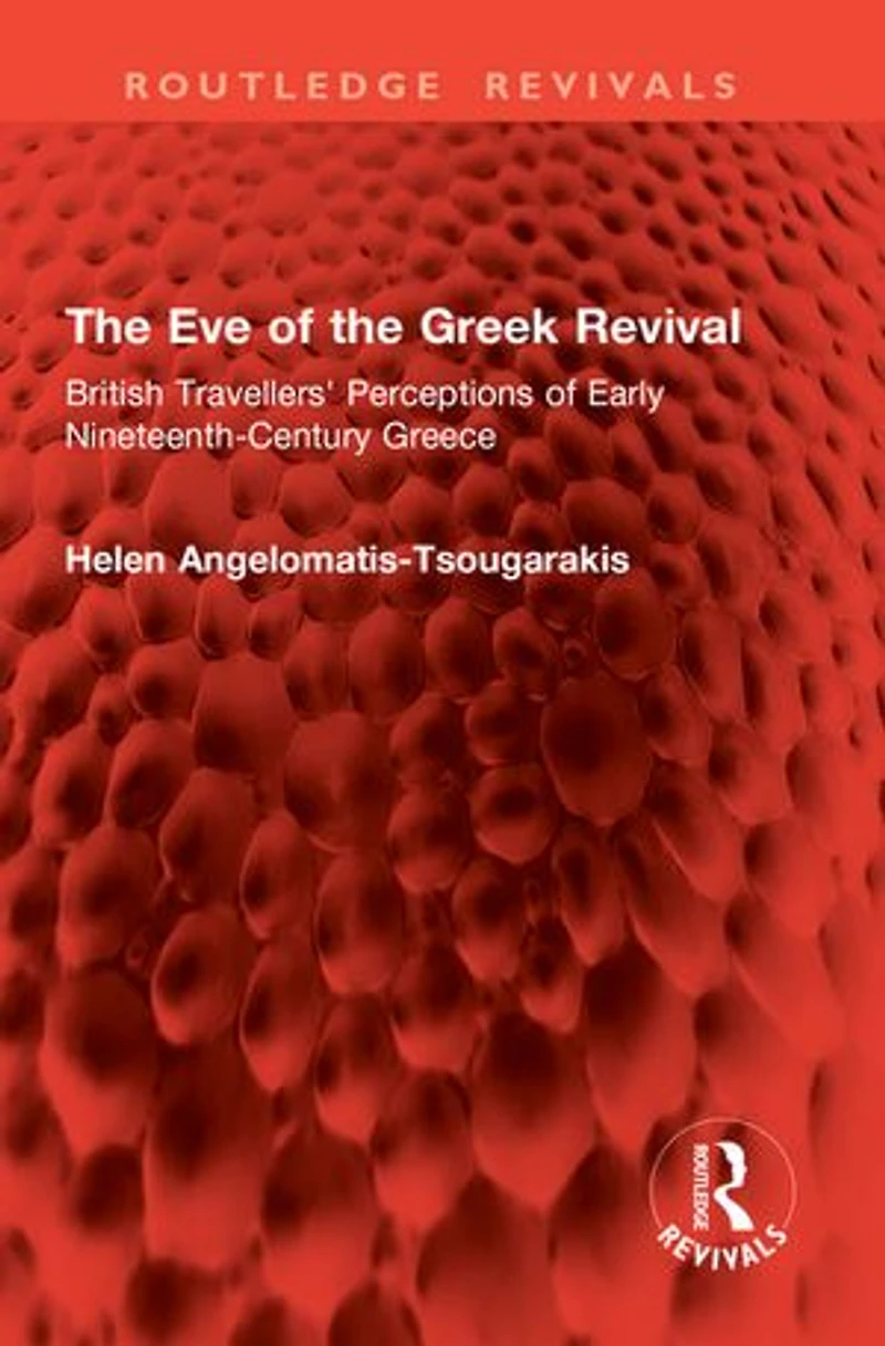 the Eve of Greek Revival: British Travellers' Perceptions Early Nineteenth-Century Greece