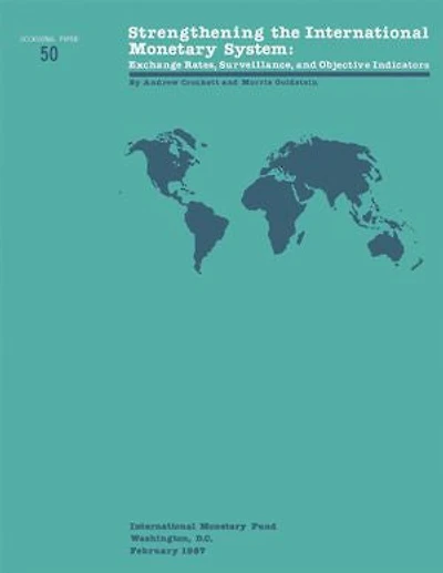 Strengthening the International Monetary System: Exchange Rates, Surveillance, and Objective Indicators