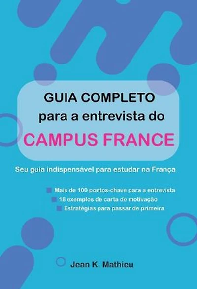 Guia completo para a entrevista do Campus France: Seu guia indispensável para estudar na França