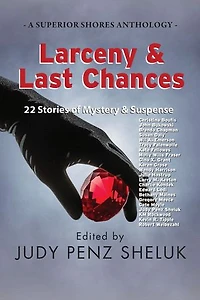 Larceny & Last Chances: 22 Stories of Mystery Suspense
