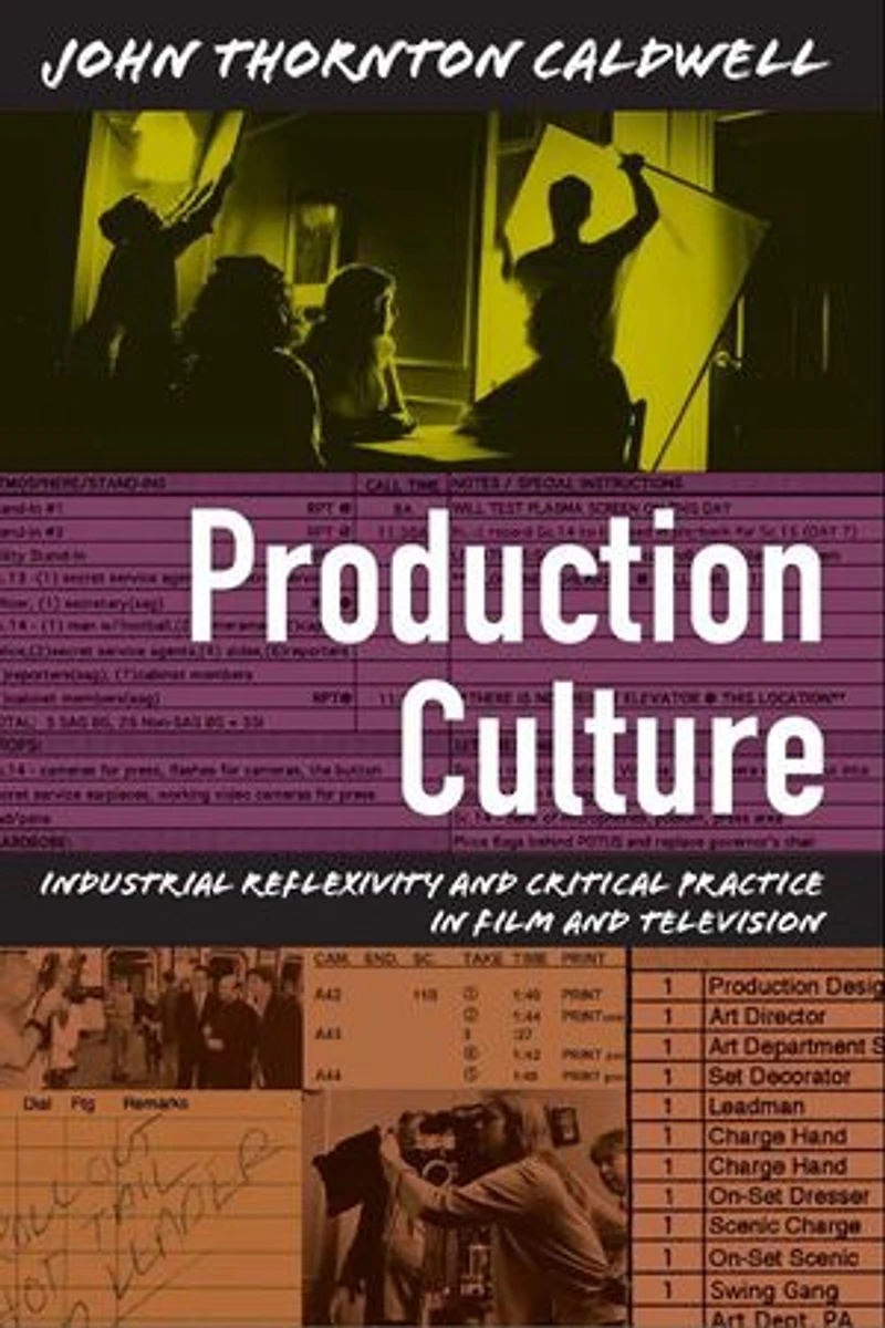 Production Culture: Industrial Reflexivity And Critical Practice Film Television