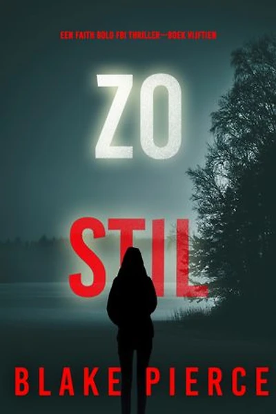 Zo Stil (Een Faith Bold FBI Thriller—Boek Vijftien)