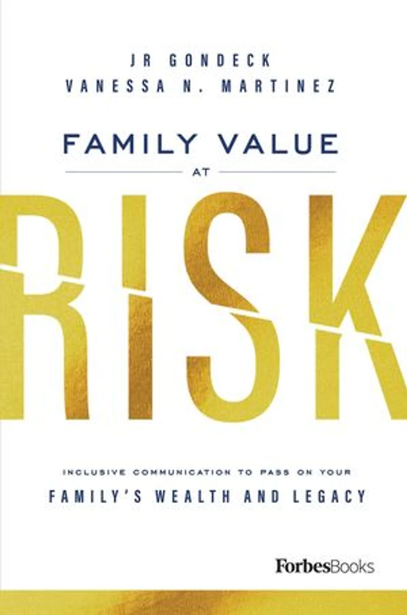 Family Value At Risk: Inclusive Communication To Pass On Your Family’s Wealth And Legacy