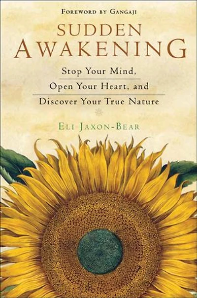 Sudden Awakening: Stop Your Mind, Open Heart, And Discover True Nature
