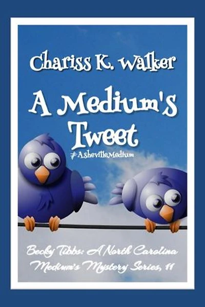 A Medium's Tweet: A Cozy Ghost Mystery: Becky Tibbs: A North Carolina Medium's Mystery Series, #11