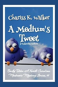 A Medium's Tweet: A Cozy Ghost Mystery: Becky Tibbs: A North Carolina Medium's Mystery Series, #11