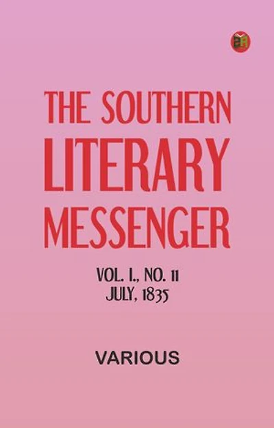 The Southern Literary Messenger, Vol. I., No. 11, July, 1835